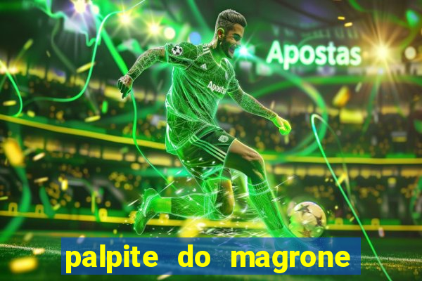 palpite do magrone para federal